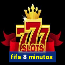 fifa 8 minutos